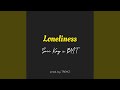 Loneliness (feat. BMT)