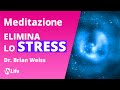 BRIAN WEISS: Meditazione Antistress Guidata per il Rilassamento