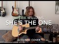 Robbie Williams - She's The One (acoustic cover)