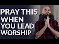5 Prayers You Can Pray While Leading Worship
