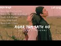 Agar Tum Sath Ho || arjit Singh song || (selowed+reverb)#song #arjitsingh