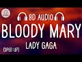 Lady Gaga - Bloody Mary (Sped Up / 8D AUDIO)