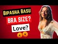 Bipasha Basu  Bra Size?  Net Worth? Affair ?