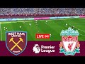 [LIVE] West Ham United vs Liverpool Premier League 23/24 Full Match - Video Game Simulation