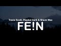 Travis Scott, Playboi Carti & Sheck Wes - FE!N (Clean Lyrics)