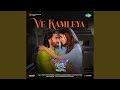 Ve Kamleya (From "Rocky Aur Rani Kii Prem Kahaani")