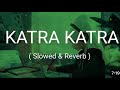 KATRA KATRA SONG | Slow-Reverb | Alone | New sad song | @TheBuntyVines