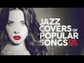 Jazz Covers Of Popular Songs  🎷 100 Hits