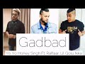 Gadbad - Yo Yo Honey Singh x Raftaar x Lil Golu x Ikka