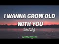 I Wanna Grow Old With You - WestLife (Lyrics)🎶