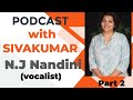 podcast with sivakumar | NJ Nandini | part 2| Throwing the Truth of Carnatic Music |