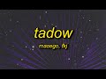 i saw her and she hit me like tadow | Masego, FKJ - Tadow (slowed) Lyrics
