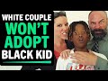 White Couple Won't ADOPT BLACK Kid, What Happens Next Is Shocking