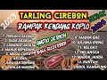 TARLING CIREBON RAMPAK KENDANG KOPLO VIRAL 2024 AUDIO JERNIH BAS GLER