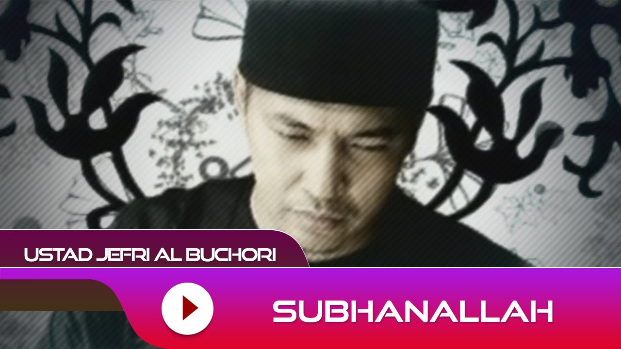 Ustad Jefri Al Buchori - Subhanallah | Official Video Ustad Jefri Al Buchori - Subhanallah | Official Video