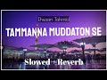 Tamanna Muddaton Se Hai (Slowed + Reverb) | Ehsaan Tahmid | Naat And Hamd