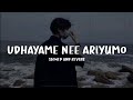 udhayame nee ariyumo - slowed and reverb (lyrics)