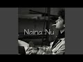 Naina Nu