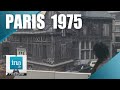 1975 : Le vieux Paris qui disparaît | Archive INA
