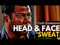 How to Curb Excessive Head and Face Sweat?