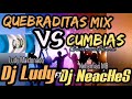 Quebraditas Mix vs Cumbias  Dj @LudyMaldonado502  Ft Dj NeacHeS (GuatemalaRecord)
