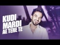 Kudi Mardi Aa Tere Te | 7 Knaalan | Happy RaiKoti | Full Song 2015