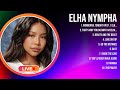 Elha Nympha 2024 Greatest Hits ~ Elha Nympha Songs ~ Elha Nympha Top Songs