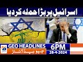 Geo Headlines 6 PM - Israel Palestine Latest Updates | 28 April 2024