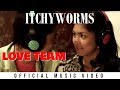 Itchyworms - Love Team (Official Music Video)