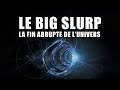 La CATASTROPHE qui pourrait faire disparaître L'UNIVERS ! (BIG SLURP) - Documentaire