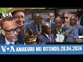 AMAKURU MU GITONDO:28.04.2024 Ijwi Ry'Amerika #diane NININAHAZWE #uganda #congo #burundi #RWANDA