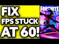 How To FIX Fortnite FPS Stuck At 60 (100% FIX!)