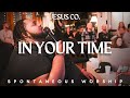 In Your Time / Always | Spontaneous Worship from JesusCo Live At Home 03 - 4/07/23