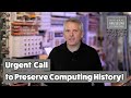 Urgent Call to Preserve Computing History!