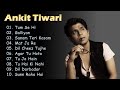 Ankit Tiwari | Jukebox Non Stop | Top Hindi Bollywood Hit Songs | Music Hitbox