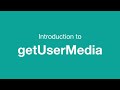 Introduction to getUserMedia
