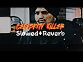 Celebrity Killer Smooth (Slowed+Reverb) Song Sidhu moose Wala