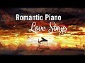 Top 20 Romantic Piano Love Songs - Relaxing Piano Music