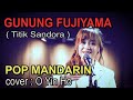 GUNUNG FUJIYAMA - Titik Sandora - cover by : O Yin HO