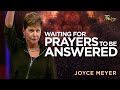 Joyce Meyer: When Prayer Feels Unanswered | Praise on TBN