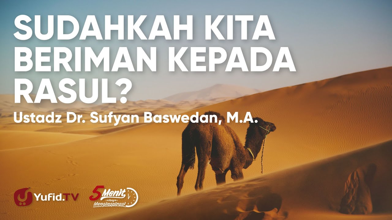 Sudahkah Kita Beriman kepada Rasul? - Ustadz Sufyan Baswedan Sudahkah Kita Beriman kepada Rasul? - Ustadz Sufyan Baswedan