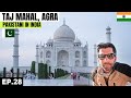 Finally Visited TAJ MAHAL The Wonders of the World 🇮🇳 EP.28 | Pakistani Visiting India