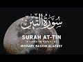Surah At-Tin by Mishary Rashid Alafasy | 10x Repeat | مشاري بن راشد العفاسي | سورة التين