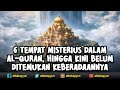 6 Tempat Misterius Dalam Al-Quran