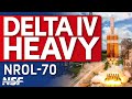 [SCRUB] The Final Delta IV Heavy: ULA Launches the NROL-70 Mission