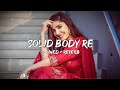 Solid Body Song by desi record by Brahman (Slowed and Reverb)  lofi songs Haryana songs #trending