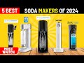 The Best Soda Makers of 2024