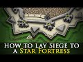 How To Lay Siege To A Star Fortress In The 16th and Early 17th Century