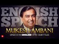 ENGLISH SPEECH | MUKESH AMBANI: Empowering the Future (English Subtitles)