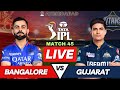 IPL 2024 Live RCB vs GT Match | IPL Live Score & Commentary | Bangalore vs Gujarat Live Match Score